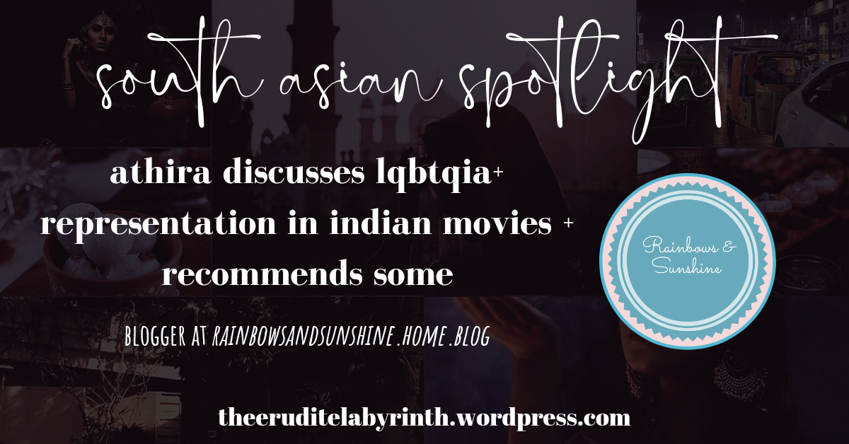 South Asian Spotlight —Athira, blogger, discusses LGBTQIA+ Representation in Indian Movies & Recommends Some