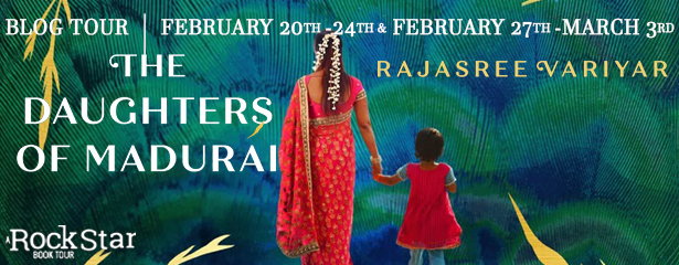 Tour banner for The Daughters of Madurai book tour hosted by Rockstar Book Tours.

Against a textured blue-green background that resembles the colour of a peacock, are two people. A mother, in a crimson saree, embroidered in gold, with a pink blouse. Her hair is adorned with jasmine flowers and only her back is seen. She is holding the hand of a young girl, on her right, who has short hair. The little girl is wearing a pink frock, with blue pants.

On the top, is the text, ‘Blog Your | February 20th - 24th & February 27th to March 3rd’. On the either side of the image is the title and the name of the author—on the left and right respectively. At the bottom-left, is the logo of the book tour company, RockStar Book Tours.